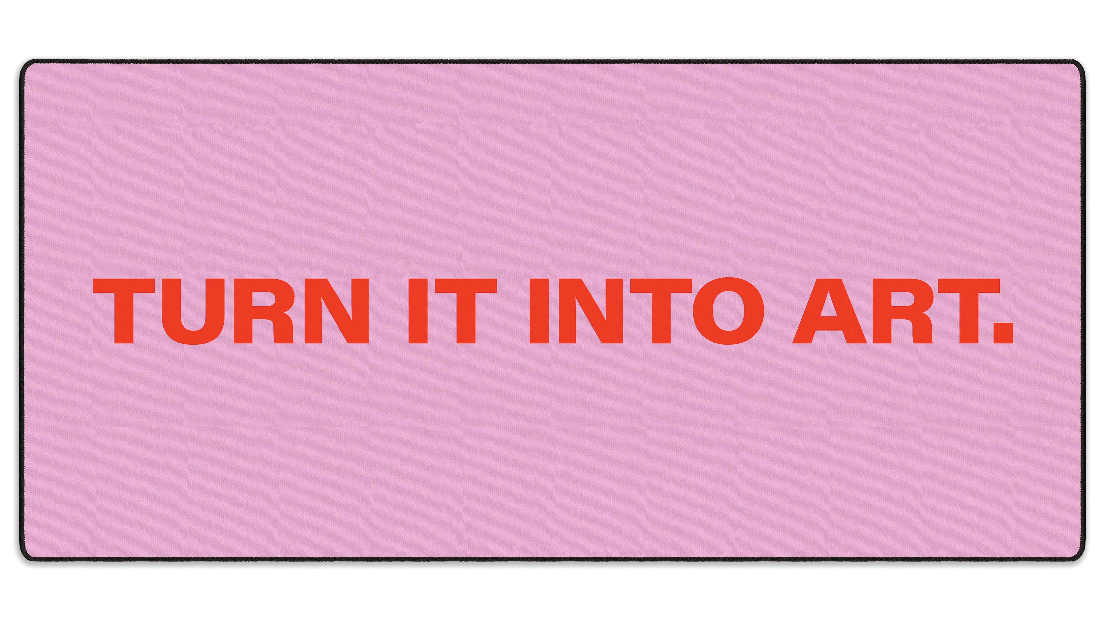 Turn It Into Art - The Mousepad Company