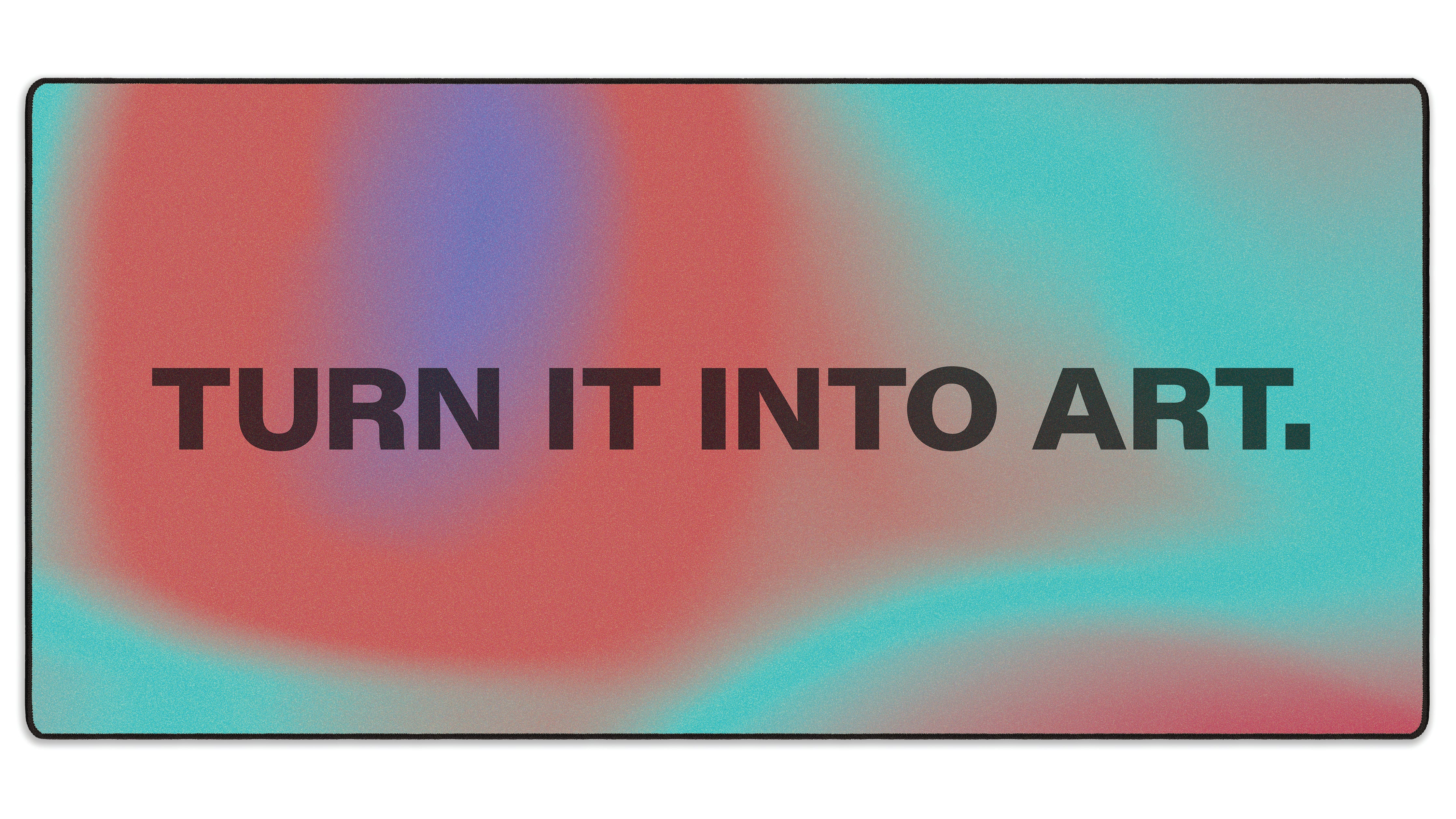 Turn It Into Art - The Mousepad Company