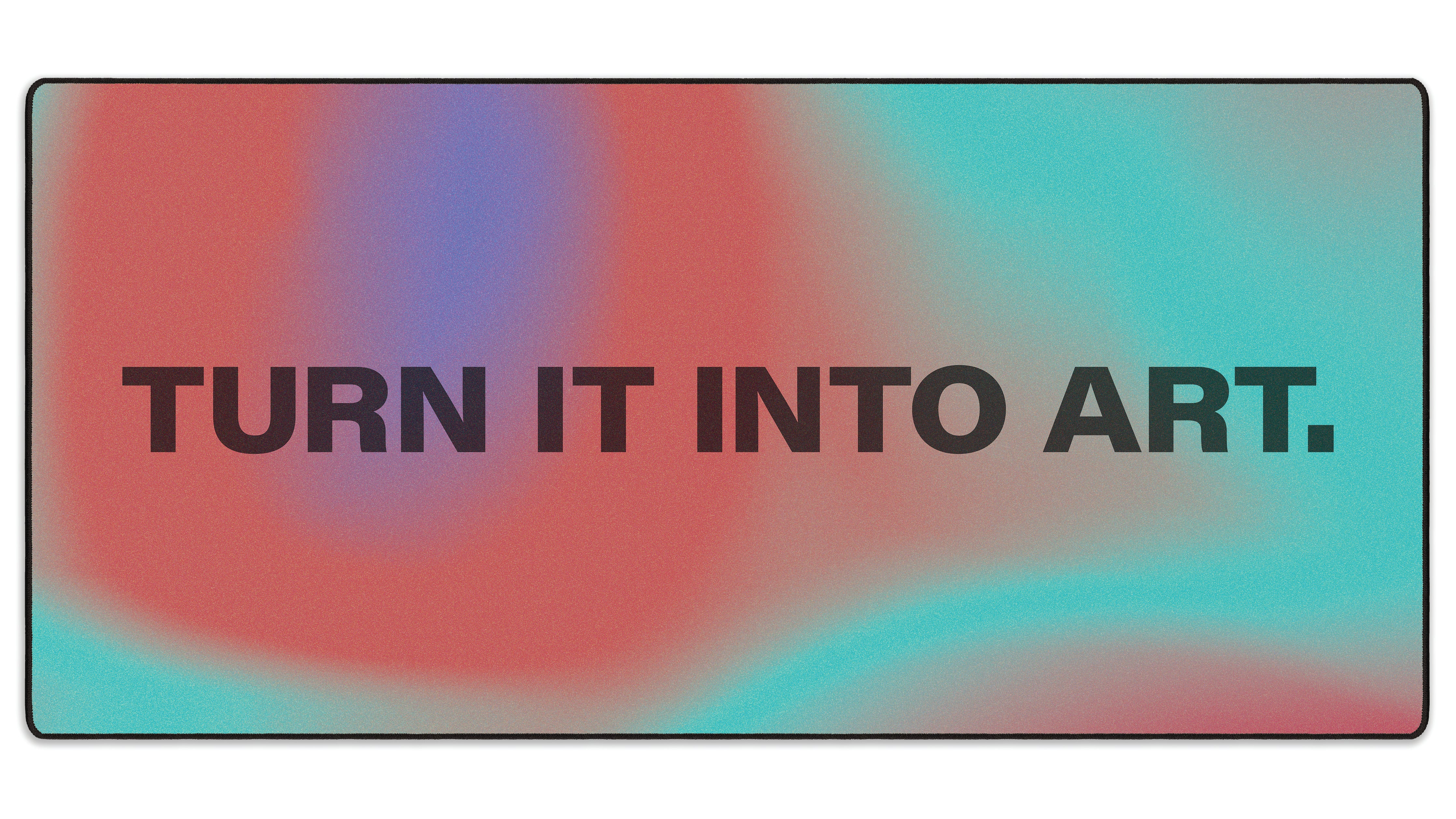 Turn It Into Art - The Mousepad Company