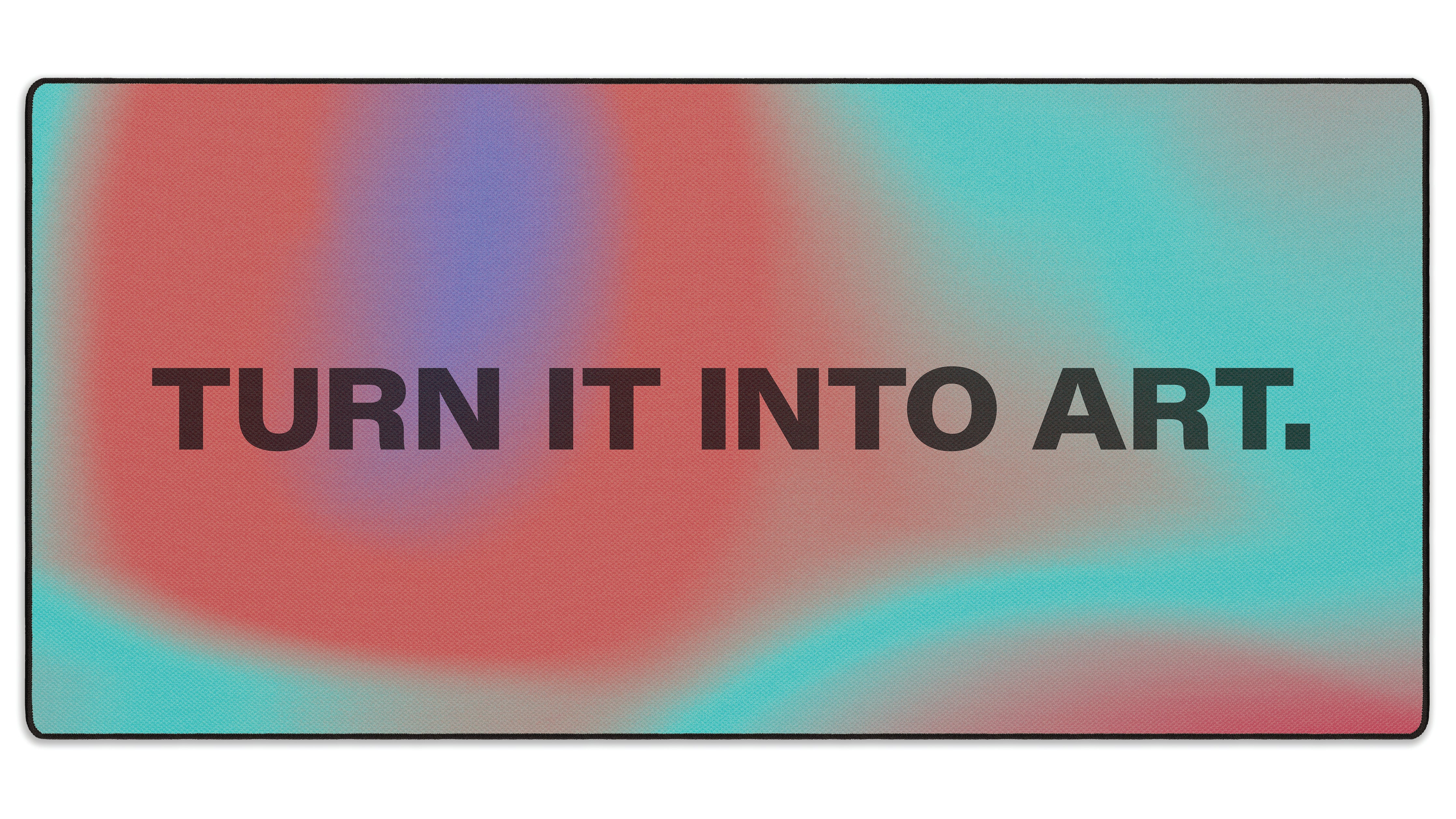 Turn It Into Art - The Mousepad Company