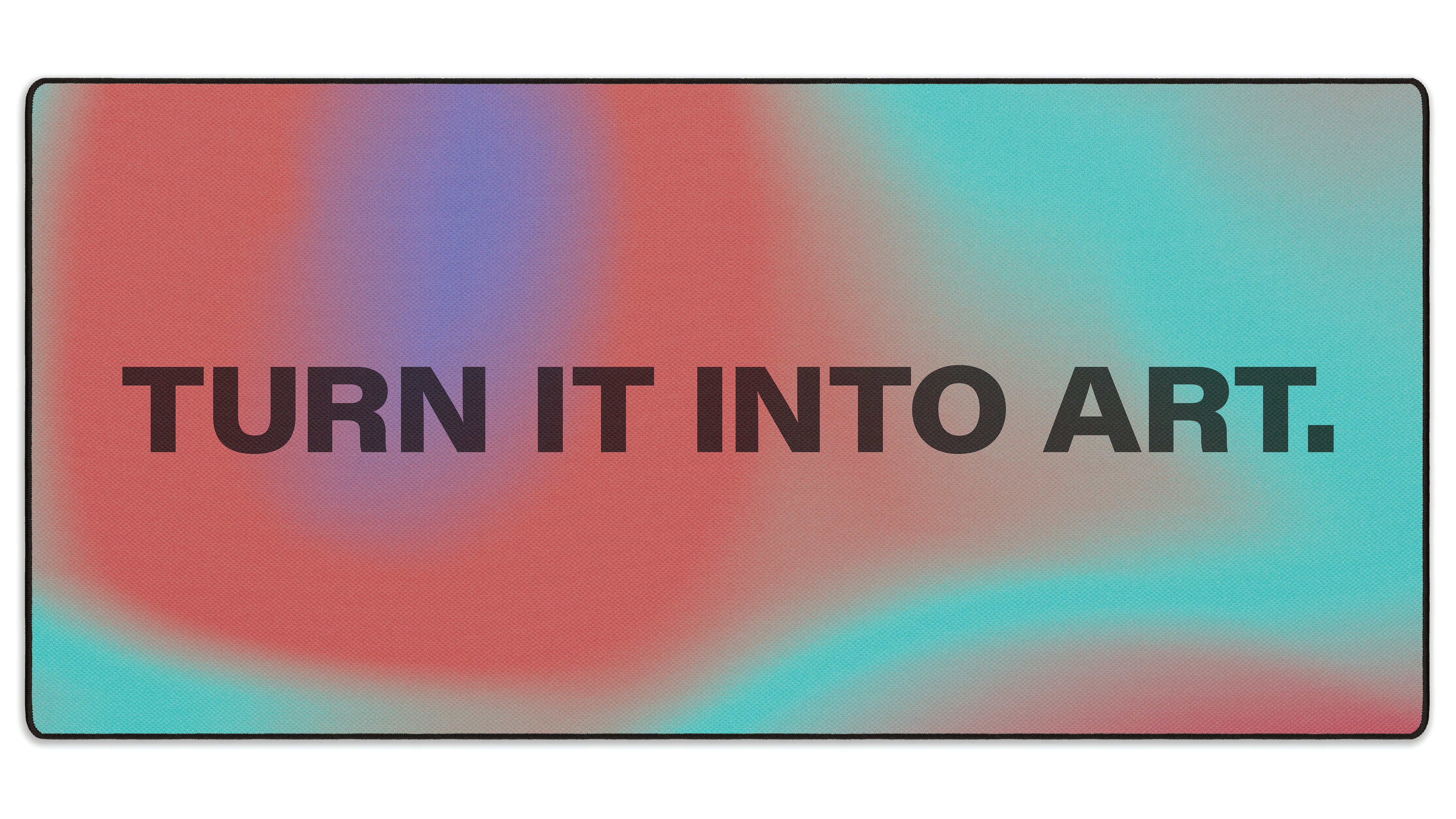 Turn It Into Art - The Mousepad Company
