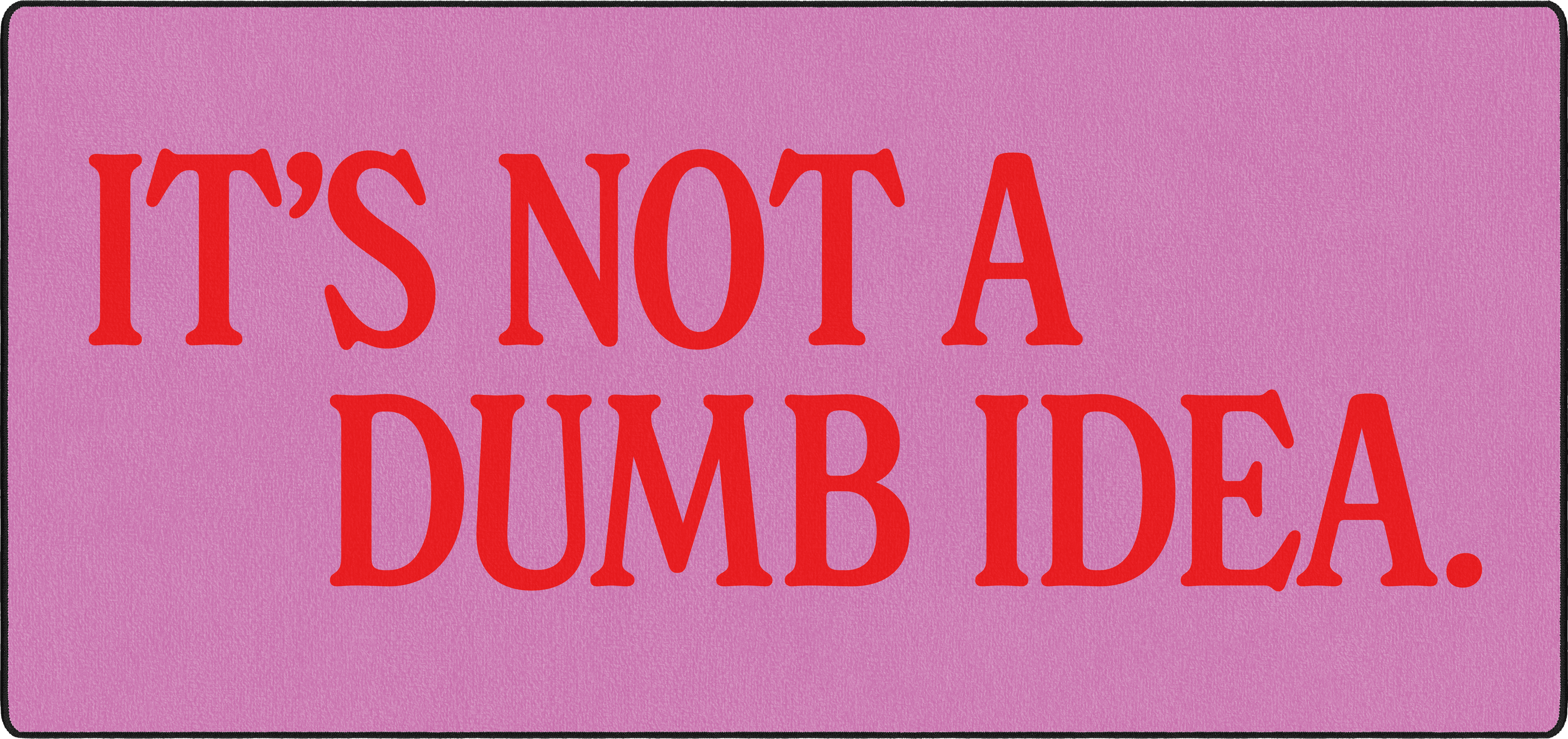 It's Not A Dumb Idea mousepad thumbnail, Pink, Large/XXL